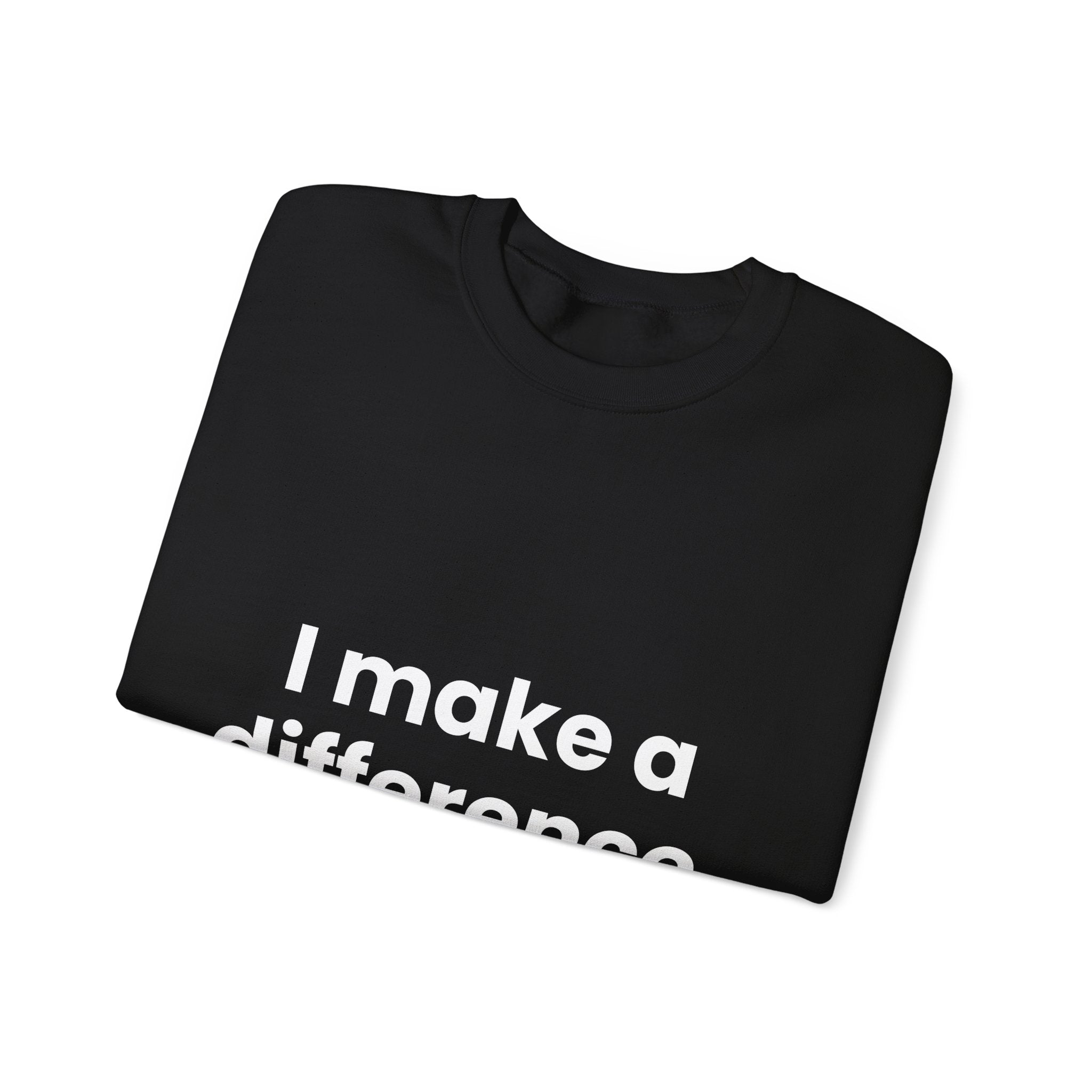 I Make a Difference Sweatshirt