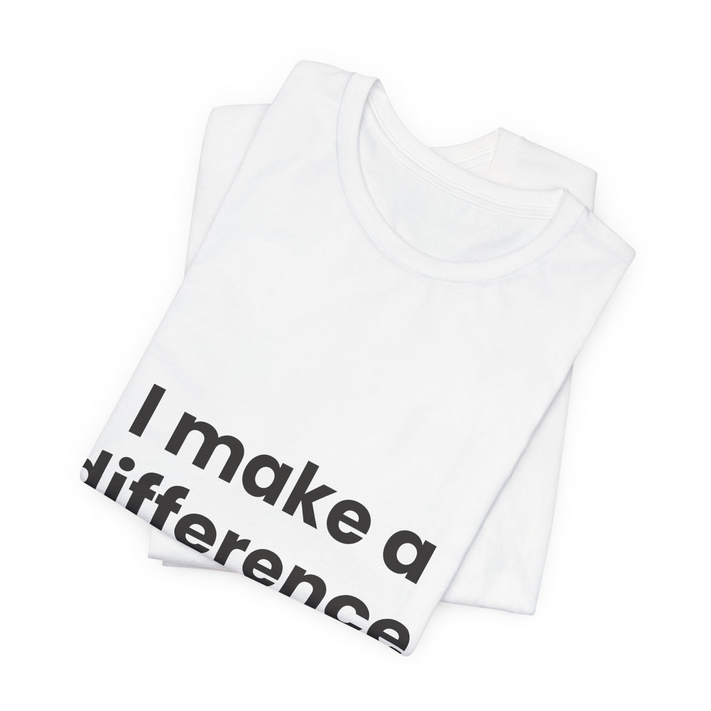 I Make a Difference Tee