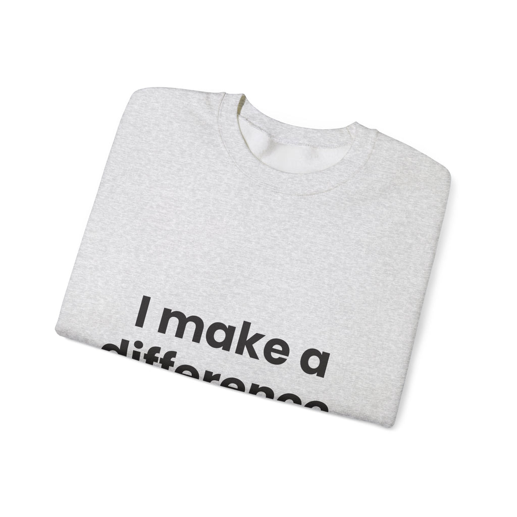 I Make a Difference Sweatshirt