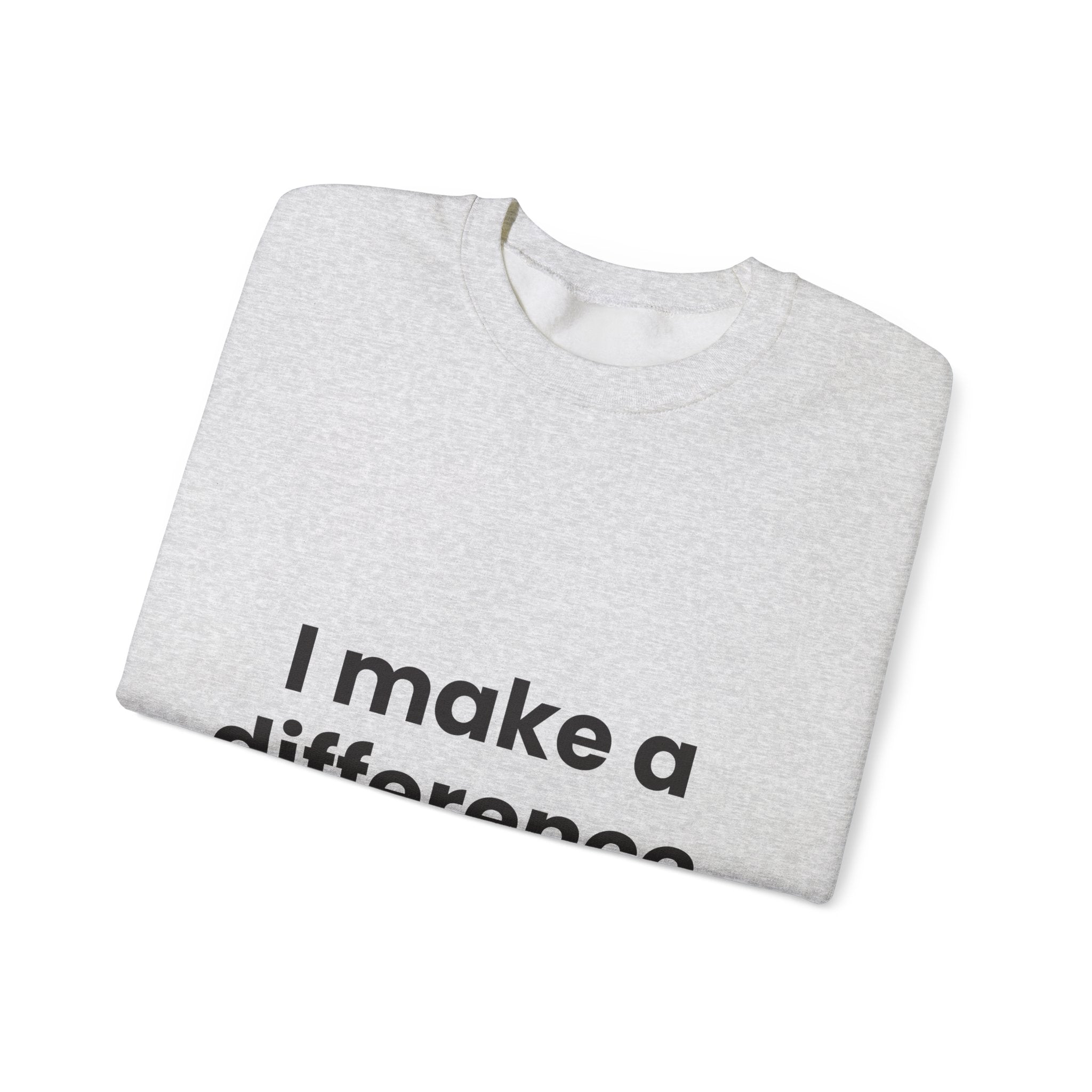 I Make a Difference Sweatshirt