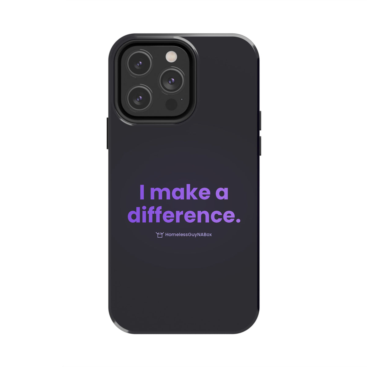 I Make a Difference Phone Case - HomelessGuyNaBox charity merch