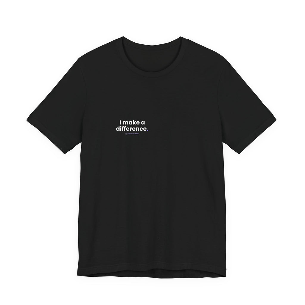 I Make a Difference Tee - Back Print