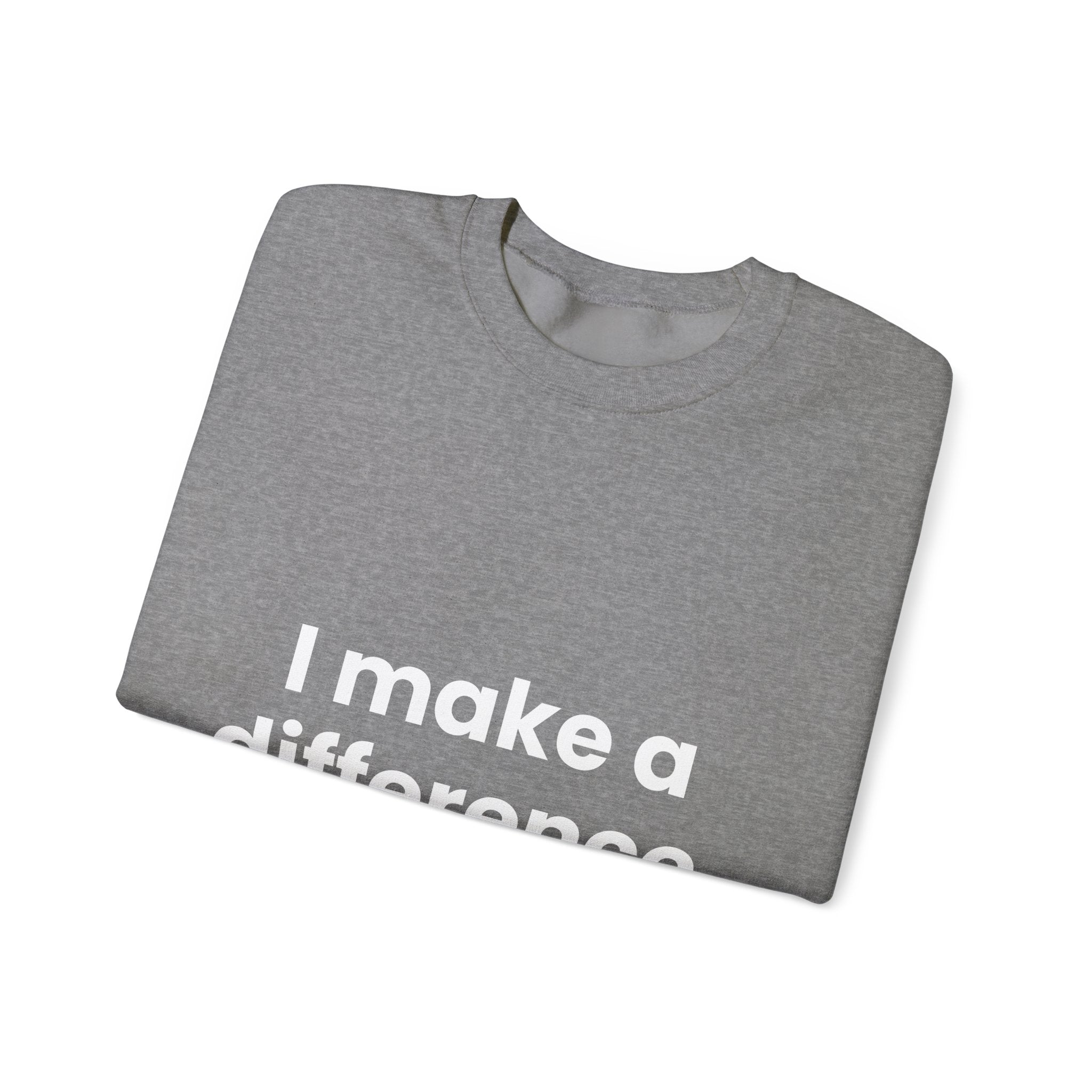 I Make a Difference Sweatshirt