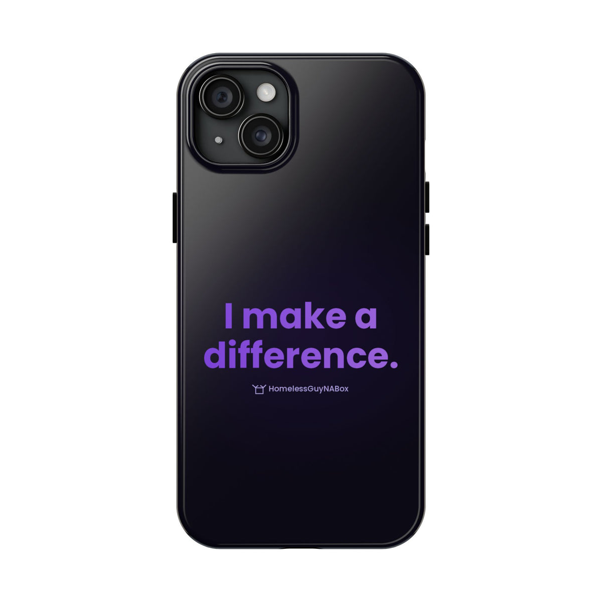 I Make a Difference Phone Case - HomelessGuyNaBox charity merch