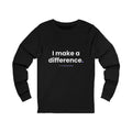 I Make a Difference Long Sleeve Tee