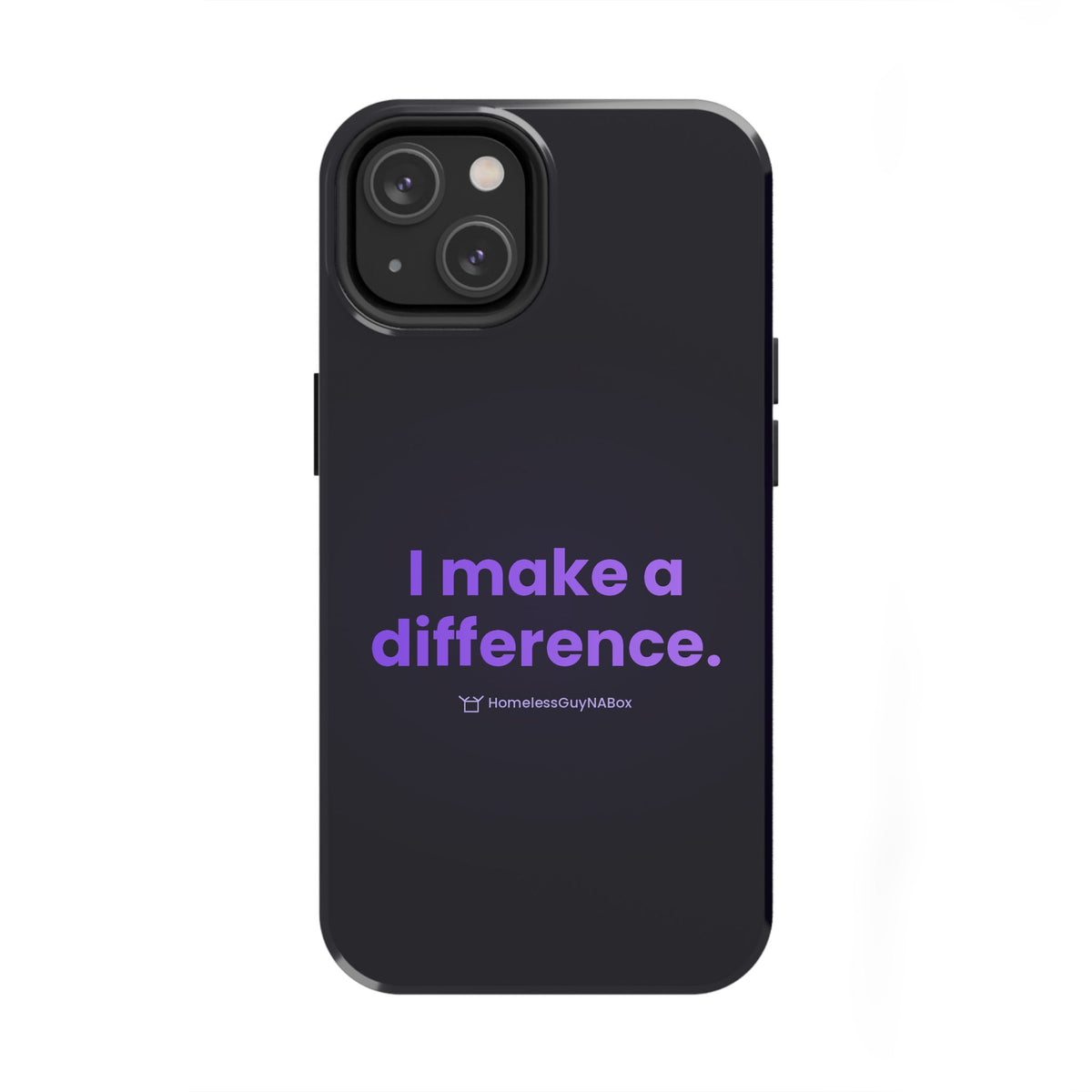 I Make a Difference Phone Case - HomelessGuyNaBox charity merch