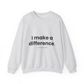 I Make a Difference Sweatshirt