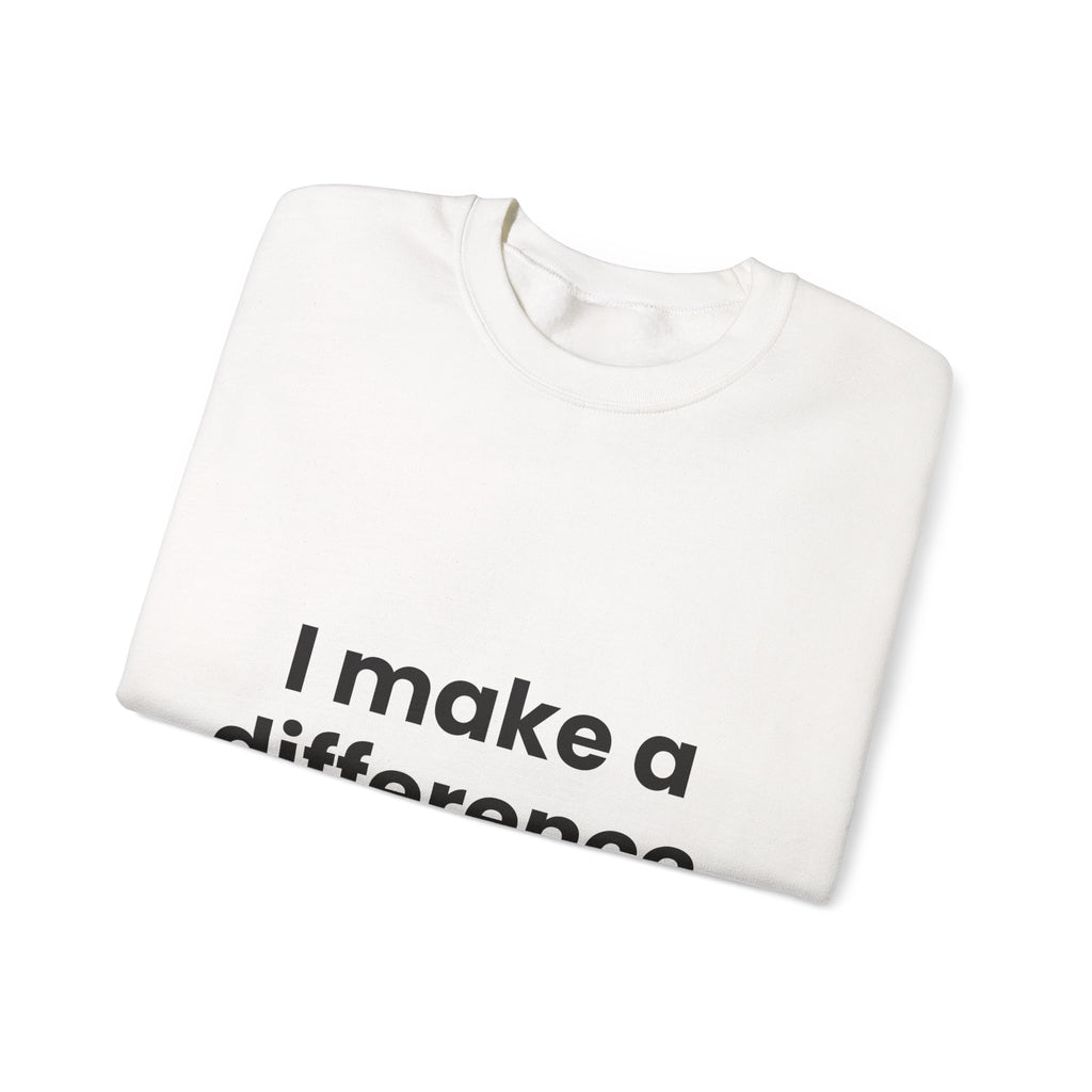 I Make a Difference Sweatshirt