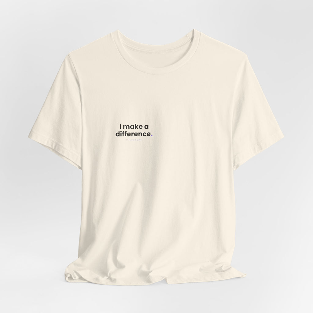 I Make a Difference Tee - Back Print