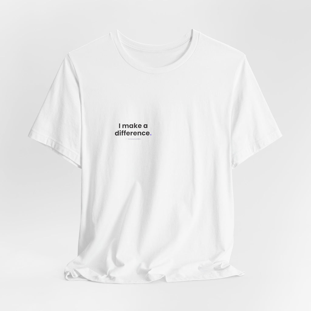 I Make a Difference Tee - Back Print