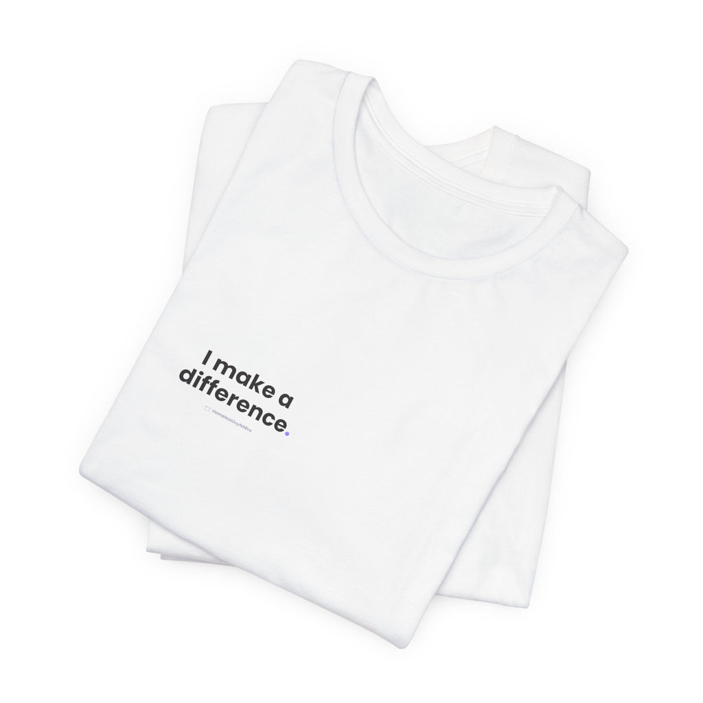 I Make a Difference Tee - Back Print