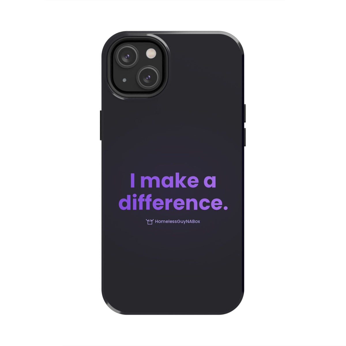 I Make a Difference Phone Case - HomelessGuyNaBox charity merch